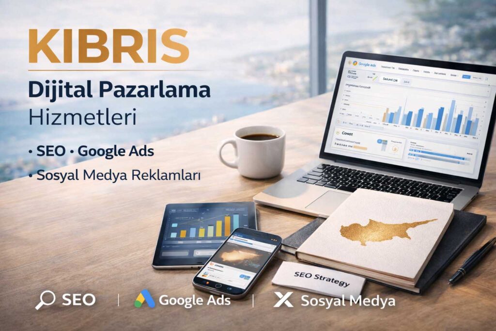 Kıbrıs Dijital Pazarlama | Google, Instagram, Facebook