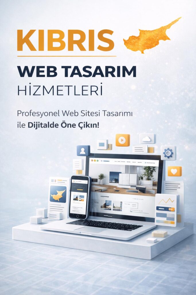 Kıbrıs Web Sitesi Tasarımı ve Kurulumu Hizmeti